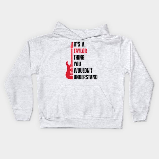 It's a Taylor Thing you wouldn't Understand Funny Taylor Kids Hoodie by Davidsmith